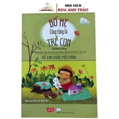 Sách - Bố Mẹ cũng từng là Trẻ Con - Những Kiến Thức Đơn Giản Cho Bố Mẹ Để Giải Mã Tâm Lý Con Trẻ