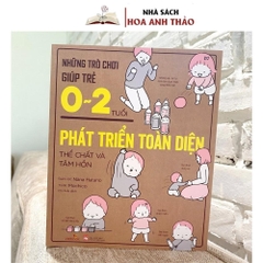 Sách - Những Trò Chơi Giúp Trẻ 0 - 2 Tuổi Phát Triển Toàn Diện Thể Chất Và Tâm Hồn