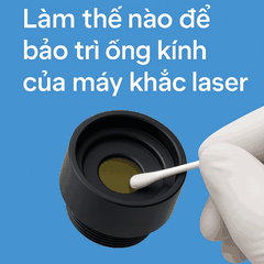 Làm thế nào để bảo trì ống kính của máy khắc laser ?