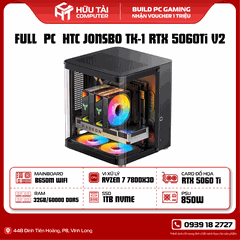 FULL  PC  HTC JONSBO TK-1 RTX 5060Ti V2 (B650M WIFI, RYZEN 7 7800X3D, RTX 5060 Ti, 32GB/60000 DDR5, 1TB NVME, 850W)