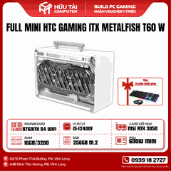 FULL MINI HTC GAMING ITX METALFISH T60 W(B760ITX D4 WIFI, i5-12400F , RAM 16GB, SSD 256GB, PSU 600W, RTX 3050