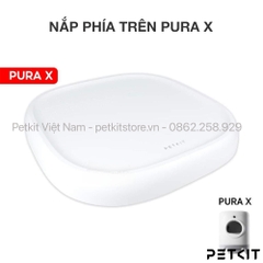 Nắp đậy phía trên máy dọn phân mèo Pura X