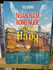 Ngàn Năm Bóng Nước Sông Hằng - Trí Không