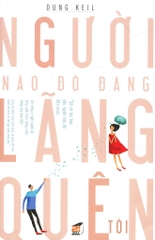 Người Nào Đó Đang Lãng Quên Tôi - Dung Kell (sách bị mất lớp áo bìa)