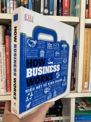 How Business Works Hiểu Hết Về Kinh Doanh