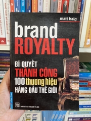 Brand Royalty - Bí Quyết Thành acoong 100 Thương Hiệu Hàng Đầu Thế Giới