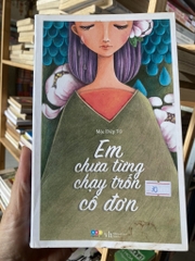 Em Chưa Từng Chạy Trốn Cô Đơn - Mộc Diệp Tử