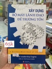 Xây Dựng Bộ Máy Lãnh Đạo Để Trường Tồn