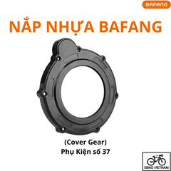 NẮP NHỰA BAFANG (PHỤ KIỆN SỐ 37) - BAFANG GEAR COVER
