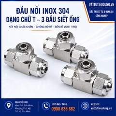 ĐẦU NỐI INOX 304 DẠNG CHỮ T – 3 ĐẦU SIẾT ỐNG
