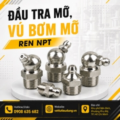 ĐẦU TRA MỠ, VÚ BƠM MỠ REN NPT
