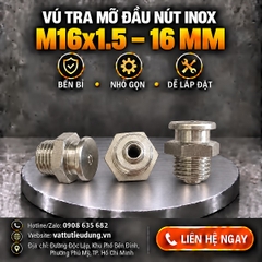 Vú Tra Mỡ Đầu Nút Inox M16x1.5 – 16 mm