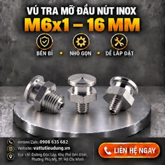 Vú Tra Mỡ Đầu Nút Inox M6x1 – 16 mm