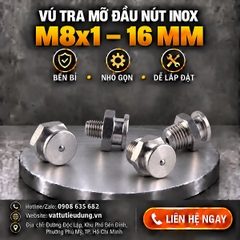 Vú Tra Mỡ Đầu Nút Inox M8x1 – 16 mm