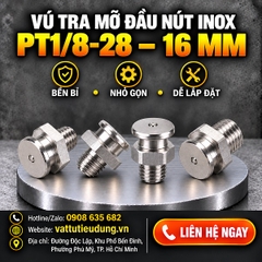 Vú Tra Mỡ Đầu Nút Inox PT1/8-28 – 16 mm
