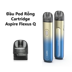 Đầu Pod Thay Thế Aspire Flexus Q Cartridge (đầu rỗng)