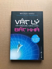 Vật Lý Của Những Điều Tưởng Chừng Bất Khả