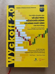Wyckoff 2.0: Tìm Hiểu Chuyên Sâu Về Cấu Trúc, Hồ Sơ Khối Lượng Và Dòng Chảy Lệnh Trên Thị Trường