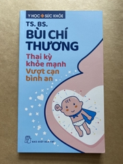 Y Học Sức Khỏe - Thai Kỳ Khỏe Mạnh - Vượt Cạn Bình An