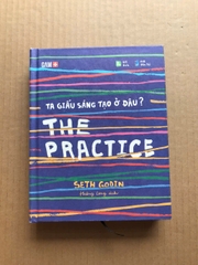 THE PRACTICE - Ta giấu sáng tạo ở đâu?