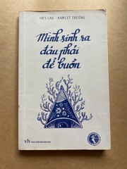 Mình Sinh Ra Đâu Phải Để Buồn