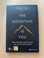 The Mountain Is You: Nếu Không Giải Quyết Vấn Đề, Bạn Sẽ Trở Thành Vấn Đề