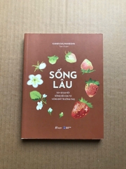 Sống Lâu - 50+ Bí Quyết Sống Dẻo Dai Từ Vùng Đất Trường Thọ