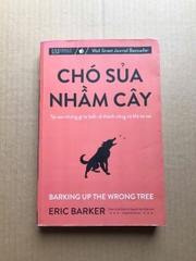 Chó Sủa Nhầm Cây - Tại Sao Những Gì Ta Biết Về Thành Công Có Khi Lại Sai
