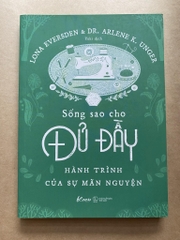 Sống Sao Cho Đủ Đầy - Hành Trình Của Sự Mãn Nguyện