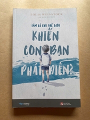 Làm Gì Khi Thế Giới Khiến Con Bạn Phát Điên?