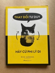Thay Đổi Tư Duy Hãy Cứ Phi Lý Đi