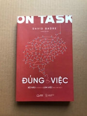 On Task - Đúng Việc - Bộ Não Chúng Ta Làm Việc Như Thế Nào?