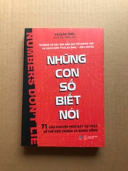 Những Con Số Biết Nói - 71 Câu Chuyện Phơi Bày Sự Thật Về Thế Giới Chúng Ta Đang Sống