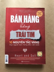 Bán Hàng Bằng Trái Tim - 10 Nguyên Tắc Vàng Mọi Người Bán Hàng Đều Cần Biết