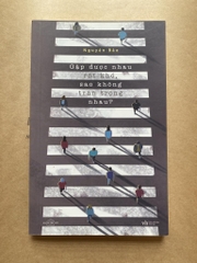 Gặp được nhau rất khó, sao không trân trọng nhau ?