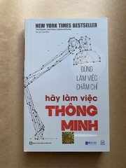 Đừng làm việc chăm chỉ, hãy làm việc thông minh