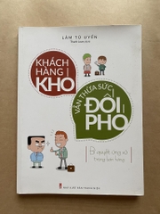 Khách hàng khó, vẫn thừa sức đối phó