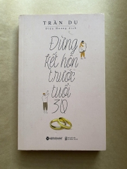 Đừng kết hôn trước tuổi 30
