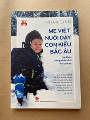 Mẹ Việt nuôi dạy con kiểu Bắc Âu