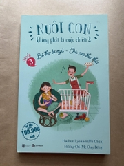 Nuôi Con Không Phải Là Cuộc Chiến 2 ( Quyển 3 ) - Bé Thơ Tự Ngủ, Cha Mẹ Thư Thái