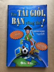 Tôi tài giỏi bạn cũng thế