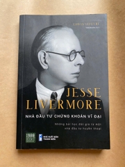 Jesse Livermore - Nhà Đầu Tư Chứng Khoán Vĩ Đại