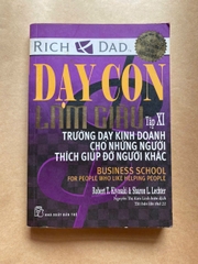 Dạy Con Làm Giàu 11 - Trường Dạy Kinh Doanh Cho Những Người Thích Giúp Đỡ Người Khác