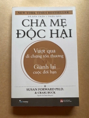 Cha Mẹ Độc Hại - Vượt Qua Di Chứng Tổn Thương Và Giành Lại Cuộc Đời Bạn