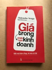 Giá Trong Chiến Lược Kinh Doanh - Đắt Mà Bán Chạy, Rẻ Mà Có Lãi