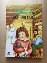 Ngôi Nhà Nhỏ Trên Thảo Nguyên - Tập 1: Giữa Đại Ngàn