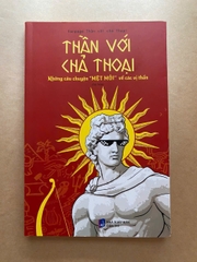 Thần Với Chả Thoại - Những Câu Chuyện 