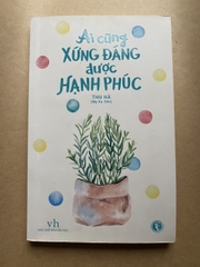 Ai Cũng Xứng Đáng Được Hạnh Phúc