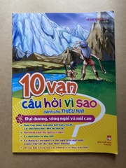 10 Vạn Câu Hỏi Vì Sao Dành Cho Thiếu Nhi - Đại Dương, Sông Ngòi Và Núi Cao