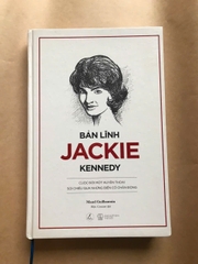 Bản Lĩnh Jackie Kennedy - Cuộc Đời Một Huyền Thoại Soi Chiếu Qua Những Biến Cố Chấn Động